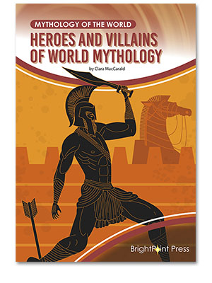 Heroes and Villains of World Mythology cover